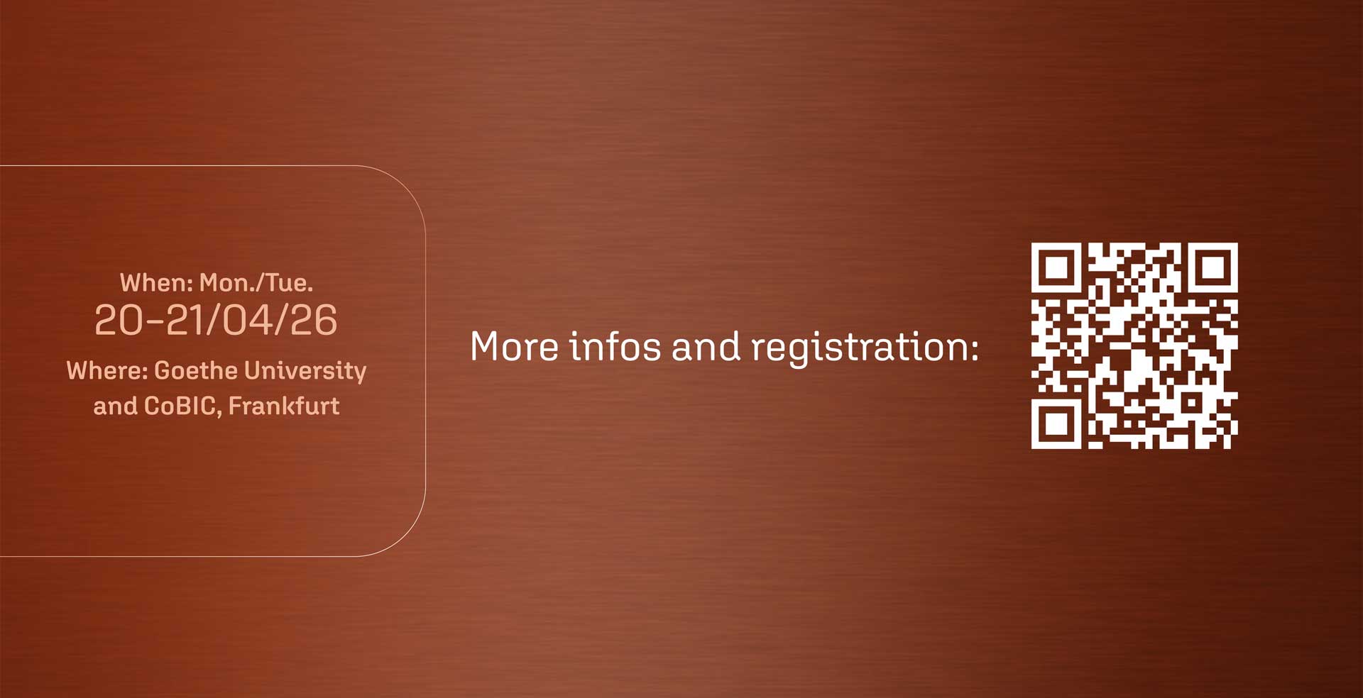 20 - 21.04.2026 at Goethe University and CoBIC, Frankfurt